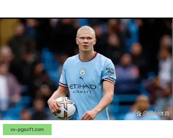 哈兰德对阵切尔西的德甲战术价值及其对球队攻防体系的影响分析